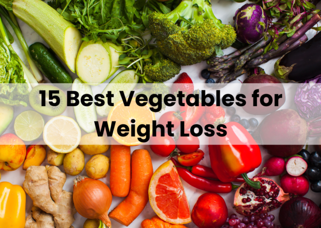 15 Best Vegetables for Weight Loss